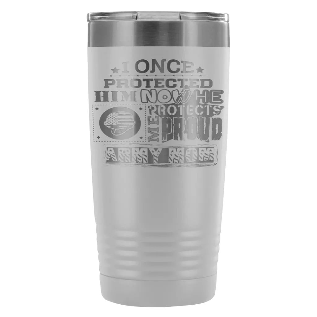 Army Mom Travel Mug I Once Protected Him Now He 20oz Stainless Steel Tumbler